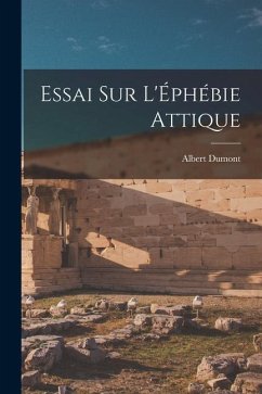 Essai sur L'Éphébie Attique - Dumont, Albert