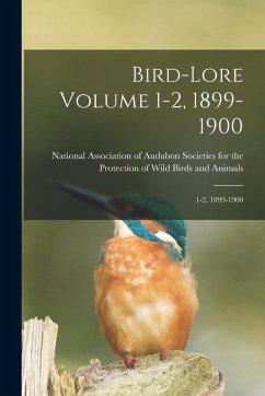 Bird-lore Volume 1-2, 1899-1900: 1-2, 1899-1900 Cover Bird-lore Volume 1-2, 1899-1900: 1-2, 1899-1900