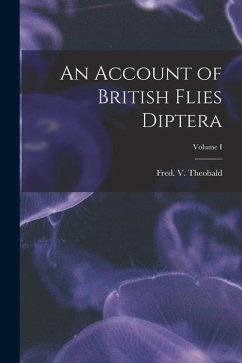 An Account of British Flies Diptera; Volume I - Fred V. (Frederick Vincent), Theobald