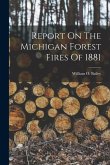Report On The Michigan Forest Fires Of 1881