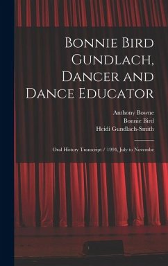 Cover Bonnie Bird Gundlach, Dancer and Dance Educator: Oral History Transcript / 1994, July to Novembe