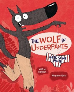 The Wolf in Underpants Gets Some Pants - Lupano, Wilfrid