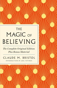The Magic of Believing: The Complete Original Edition - Bristol, Claude M.