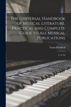 Cover The Universal Handbook of Musical Literature. Practical and Complete Guide to all Musical Publications: 1; A--Az