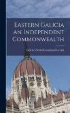 Eastern Galicia an Independent Commonwealth