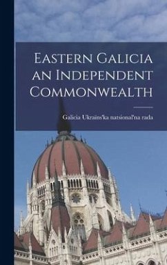 Eastern Galicia an Independent Commonwealth - Rada, Galicia Ukraïns'ka Natsional'na