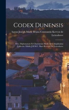 Codex dunensis; sive, Diplomatum et chartarum medii aevi amplissima collectio. Edidit J.B.M.C. baro Kervyn de Lettenhove