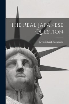 The Real Japanese Question - Kawakami, Kiyoshi Karl