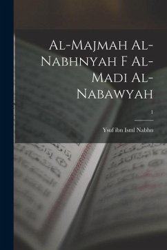 al-Majmah al-Nabhnyah f al-madi al-Nabawyah; 1