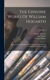 The Genuine Works Of William Hogarth: Illustrated With Biographical Anecdotes, A Chronological Catalogue, And Commentary; Volume 3