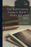 The Babylonian Talmud, Book 7, (Vols. XIII and XIV)