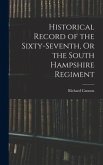 Historical Record of the Sixty-seventh, Or the South Hampshire Regiment