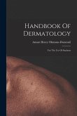 Handbook Of Dermatology: For The Use Of Students
