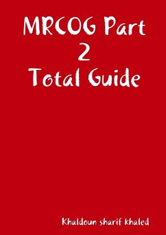 MRCOG Part 2 Total Guide - Sharif Khan Frcog Frcs, Khaldo