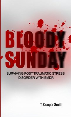 Bloody Sunday Surviving Post Traumatic Stress Disorder With EMDR - Smith, Timothy