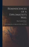 Reminiscences of a Diplomatist's Wife; Further Reminiscences of a Diplomatist's Wife in Many Lands