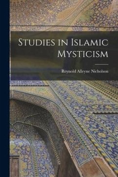 Studies in Islamic Mysticism - Alleyne, Nicholson Reynold