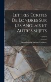 Lettres Écrites De Londres Sur Les Anglais Et Autres Sujets