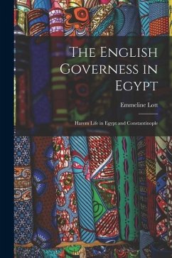 The English Governess in Egypt: Harem Life in Egypt and Constantinople - Lott, Emmeline