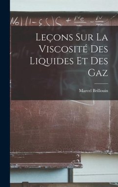 Leçons sur la Viscosité des Liquides et des Gaz - Brillouin, Marcel