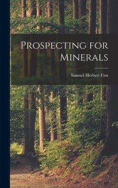 Prospecting for Minerals - Cox, Samuel Herbert