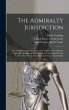 The Admiralty Jurisdiction: Law and... - Bild 1