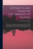 Letters to and From the Government of Madras: Relative to the Disturbances in Canara, in April, 1837, With Some Explanatory Notes. to Which Is Prefixe