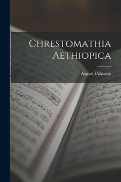 Chrestomathia Aethiopica - August, Dillmann