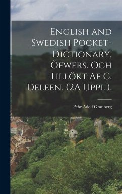 English and Swedish Pocket-Dictionary, Öfwers. Och Tillökt Af C. Deleen. (2A Uppl.). - Granberg, Pehr Adolf