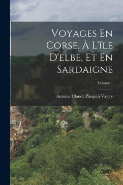 Cover Voyages En Corse. À L'île D'elbe, Et En Sardaigne; Volume 1