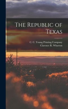 The Republic of Texas - Wharton, Clarence R