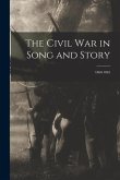 The Civil War in Song and Story: 1860-1865