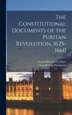 The Constitutional Documents of the Puritan Revolution, 1625-1660 - Gardiner, Samuel Rawson