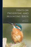 Hints on Preserving and Mounting Birds