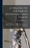 A Treatise On the Law of Boundaries and Fences: Including the Rights of Property On the Sea-Shore and in the Lands of Public Rivers and Other Streams,
