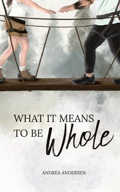 What It Means To Be Whole - Andersen, Andrea