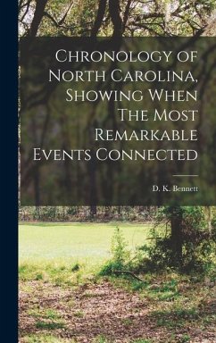 Chronology of North Carolina, Showing When The Most Remarkable Events Connected - Bennett, D K
