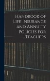 Handbook of Life Insurance and Annuity Policies for Teachers