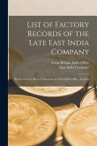 List of Factory Records of the Late East India Company: Preserved in the Record Department of the India Office, London