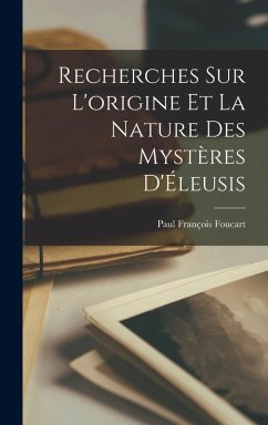 Cover Recherches sur l'origine et la nature des mystères d'Éleusis [microform]