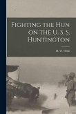 Fighting the Hun on the U. S. S. Huntington