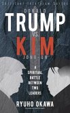 Donald Trump vs. Kim Jong-un -A Spiritual Battle Between Two Leaders