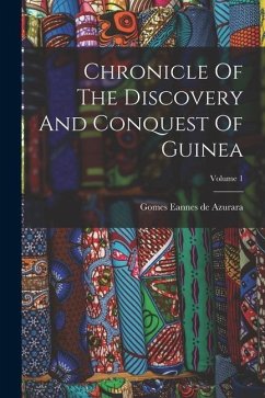 Chronicle Of The Discovery And Conquest Of Guinea; Volume 1