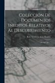 Colección De Documentos Ineditos Relativos Al Descubrimiento: Isla De Cuba...