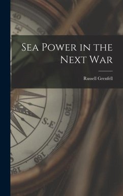 Sea Power in the Next War - Grenfell, Russell