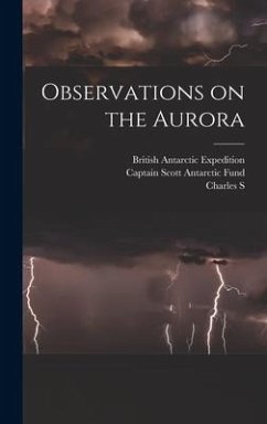 Observations on the Aurora - Expedition, British Antarctic; Wright, Charles S; Fund, Captain Scott Antarctic