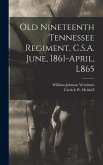 Old Nineteenth Tennessee Regiment, C.S.A. June, 1861-April, L865