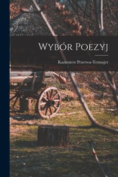 Wybór Poezyj - Przerwa-Tetmajer, Kazimierz