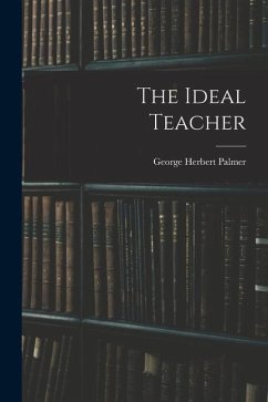 The Ideal Teacher - Palmer, George Herbert