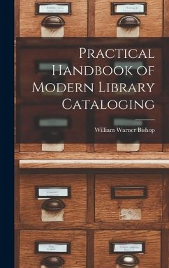 Practical Handbook of Modern Library Cataloging - Bishop, William Warner